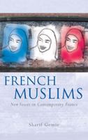 French Muslims: New Voices in Contemporary France 0708323200 Book Cover