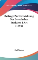 Beitrage Zur Entwicklung Der Bessel'schen Funktion I Art (1894) 1160316481 Book Cover