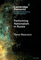 Performing Nationalism in Russia (Elements in Theatre, Performance and the Political) 1009451960 Book Cover