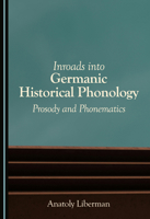 Inroads Into Germanic Historical Phonology: Prosody and Phonematics 1036468801 Book Cover