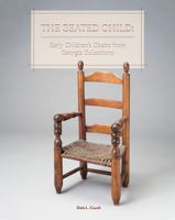 The Seated Child: Early Children's Chairs from Georgia Collections 0915977486 Book Cover