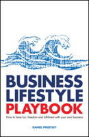 Lifestyle Business Playbook: How to Structure Your Business for Fun, Freedom and Flexibility 0857089927 Book Cover