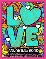 Love Coloring Book: A Funny and Cute Coloring book with Passionate Quotes about Love, Romance and Valentine's day. B08VY8XCGC Book Cover