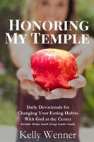 Honoring My Temple: Daily Devotionals for Changing Your Eating Habits With God at the Center (SoulStrength Fit Daily Devotionals & Leader Guides) B0F91W9FBW Book Cover