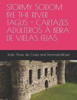 Stormy Sodom Bye the River Tagus = Cartazes Ad?lteros ? Beira de Vielas Feias 1730879381 Book Cover