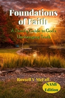 Foundations of Faith (NASB Edition): A Family Guide to God’s Unchanging Truth: Building Biblical Understanding Across Generations B0GC25F5NZ Book Cover
