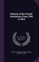 History of the French Revolution from 1789 to 1814 1544628072 Book Cover