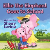 Ellie the Elephant Goes to School B08PJN72MC Book Cover