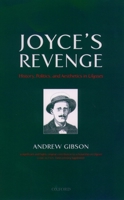Joyce's Revenge: History, Politics, and Aesthetics in Ulysses 019928203X Book Cover