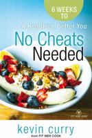 No Cheats Needed: 6 Weeks to a Healthier, Better You 0990834409 Book Cover
