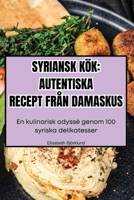 Syriansk Kök: Autentiska Recept Från Damaskus 1835938574 Book Cover