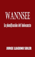 Wannsee - La Planificación Del Holocausto (Spanish Edition) 3696380377 Book Cover