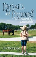 Pigtails and Pigweed: Memoir of My Rural Childhood 1478725567 Book Cover