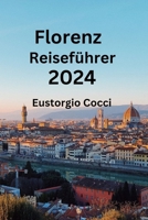 Florenz Reiseführer 2024: Enthüllung von Florenz: Ein Reisehandbuch zu Kunst, Kultur, Essen, Unterkunft und Geschichte (German Edition) B0CRKG5NJ4 Book Cover