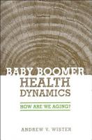 Baby Boomer Health Dynamics: How Are We Aging? 0802086357 Book Cover