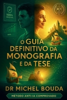 O Guia Definitivo da Monografia e da Tese: Redija, Triunfe e Burle os Detectores de IA - Da Graduação ao Doutorado (Portuguese Edition) B0FMXJG21N Book Cover