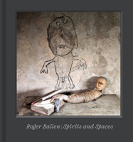 Roger Ballen: Spirits and Spaces 0500028923 Book Cover