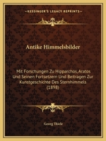 Antike Himmelsbilder: Mit Forschungen Zu Hipparchos, Aratos Und Seinen Fortsetzern Und Beitragen Zur Kunstgeschichte Des Sternhimmels (1898) 3743607700 Book Cover