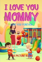 I Love You Mommy - Kids Picture Books: Love You Forever B088LD66C5 Book Cover