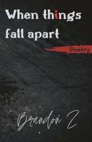 When things fall apart: Poetry B0BVT7GBW6 Book Cover