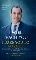 I Will Teach You- I Dare You To Forget: Unlocking the Secret to Turning Listeners into Disciples B0GHRYB67J Book Cover