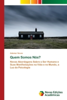 Quem Somos Nós?: Novas Abordagens Sobre o Ser Humano e Suas Manifestações na Vida e no Mundo, a Luz da Psicologia 6203469920 Book Cover