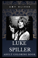 Luke Spiller Adult Coloring Book: Famous The Struts Vocalist and Iconic Lyricist Inspired Coloring Book for Adults 1700706322 Book Cover