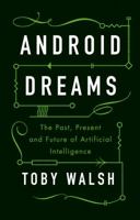 Android Dreams: The Past, Present and Future of Artificial Intelligence 1849048711 Book Cover