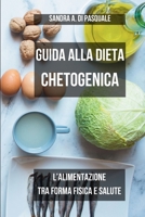 Guida alla Dieta Chetogenica: l'alimentazione tra Forma Fisica e Salute: Benessere con la dieta Ketogenica per restare in Forma (Italian Edition) B0CTJ54G7Z Book Cover