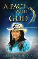 A Pact With God: Be careful what you ask for 1089372116 Book Cover