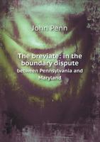 Breviate in the Boundary Dispute Between Pennsylvania and Maryland 1343974879 Book Cover