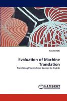 Evaluation of Machine Translation: Translating Patents from German to English 3838352084 Book Cover