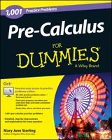 Pre-Calculus: 1,001 Practice Problems for Dummies (+ Free Online Practice) 1118853326 Book Cover