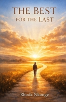 The Best For The Last B0GKQ7ZZ8D Book Cover