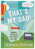 That's My Dad!: Honoring the Fathers Who Shaped Our Lives 1424552206 Book Cover