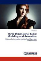 Three Dimensional Facial Modeling and Animation: Methods for Generating Realistic Facial Expression and Animation 3659230170 Book Cover