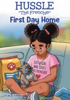 Hussle "The Frenchie": First Day Home 0228856051 Book Cover