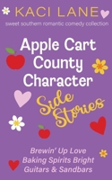 Apple Cart County Character Side Stories: Sweet Southern Romantic Comedy Collection B0GKX5TTZG Book Cover
