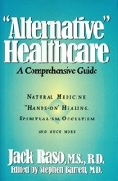 "Alternative" Healthcare: A Comprehensive Guide (Consumer Health Library) 0879758910 Book Cover