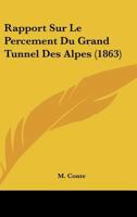 Rapport Sur Le Percement Du Grand Tunnel Des Alpes (1863) 1172194076 Book Cover