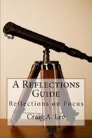 A Reflections Guide: Reflections on Focus 1477520481 Book Cover