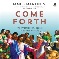 Come Forth: The Promise of Jesus's Greatest Miracle 0062694383 Book Cover