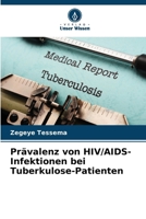 Prävalenz von HIV/AIDS-Infektionen bei Tuberkulose-Patienten (German Edition) 6207694007 Book Cover