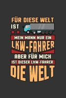 Für diese Welt ist mein Mann nur ein LKW Fahrer: A5 Notizbuch | Notebook | Notizheft | Punktraster | mein Mann LKW Fahrer, Trucker | Dotgrid - ... 120 Seiten ca. Din A5 (6x9") (German Edition) 1673967922 Book Cover