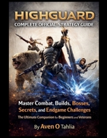 Highguard Complete Official Strategy Guide: Master Combat, Builds, Bosses, Secrets, and Endgame Challenges The Ultimate Companion for Beginners and Veterans B0GG5M3C2M Book Cover