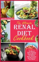 The Ultimate Renal Diet Cookbook: The Healthy Kidney Cookbook Manages Dialysis with 50 Low Sodium, Potassium, and Phosphorus Tasty Recipes. 1802349235 Book Cover