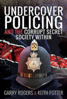 Undercover Policing and the Corrupt Secret Society Within 1526775395 Book Cover