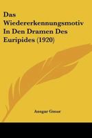 Das Wiedererkennungsmotiv In Den Dramen Des Euripides (1920) 1160380392 Book Cover