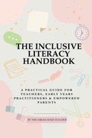 The Inclusive Literacy Handbook: A Practical Guide For Teachers, Early Years Practitioners & Empowered Parents B0F1FY7TVS Book Cover