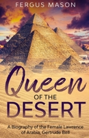 Queen of the Desert: A Biography of the Female Lawrence of Arabia, Gertrude Bell 1629172472 Book Cover